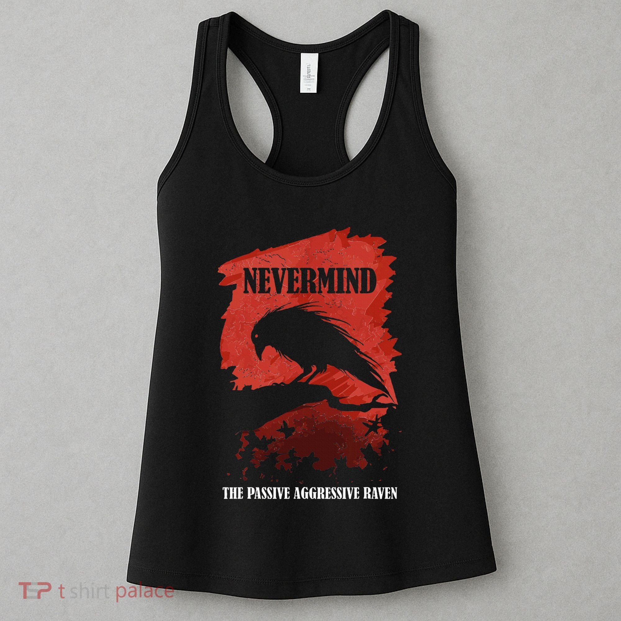 A Passive Aggressive Raven Literature Nevermind Allusion Women's Tank Top