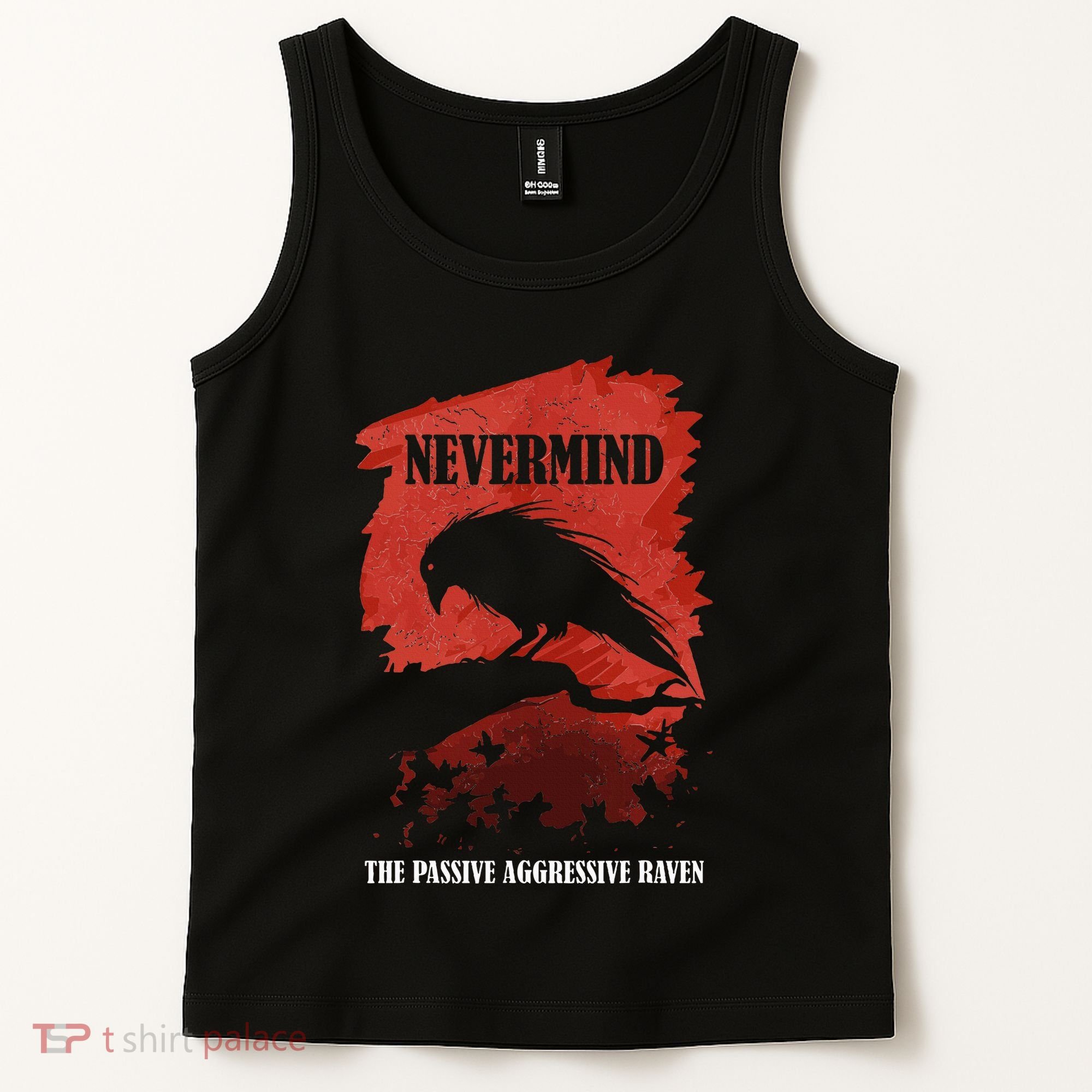 A Passive Aggressive Raven Literature Nevermind Allusion Tank Top
