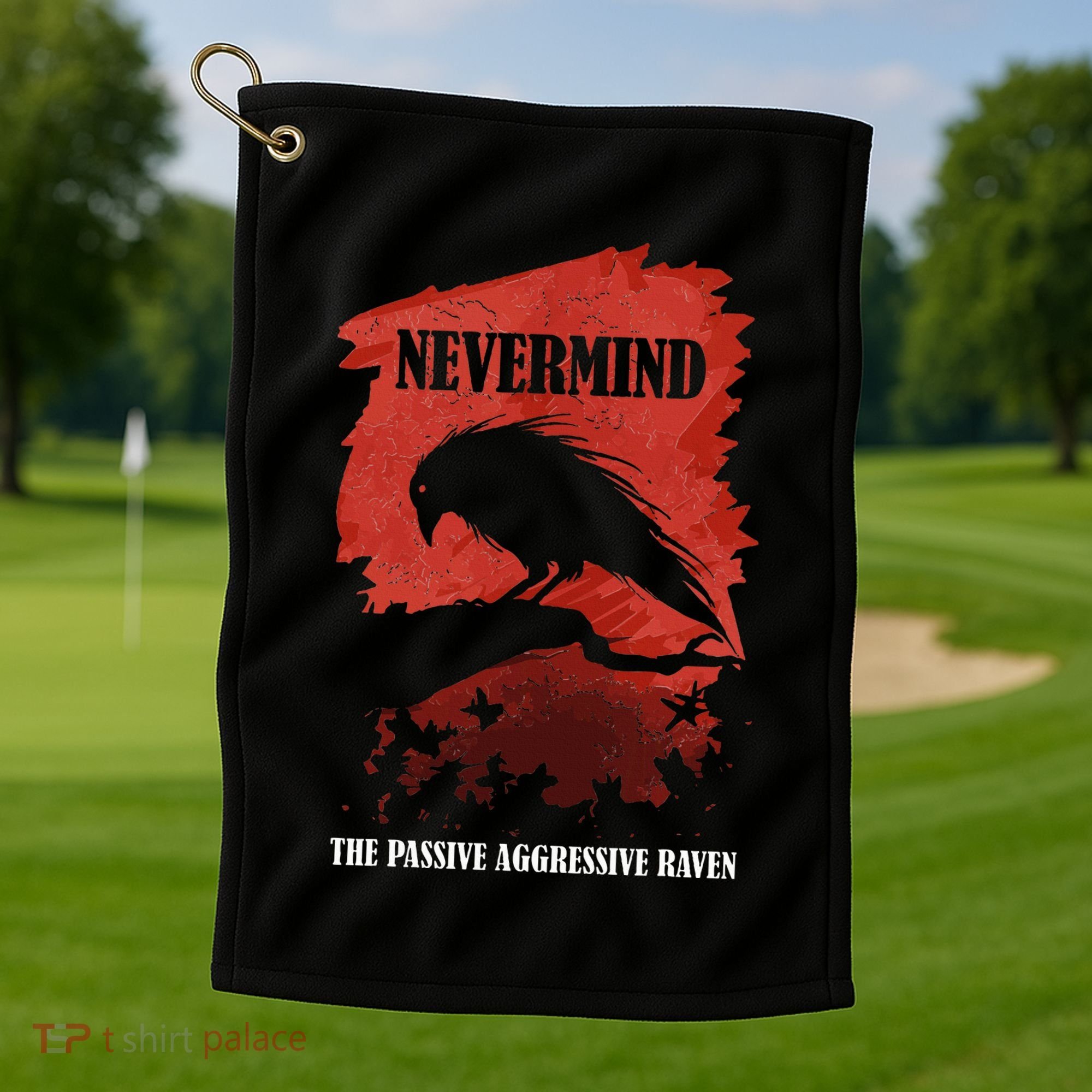 A Passive Aggressive Raven Literature Nevermind Allusion Golf Towel