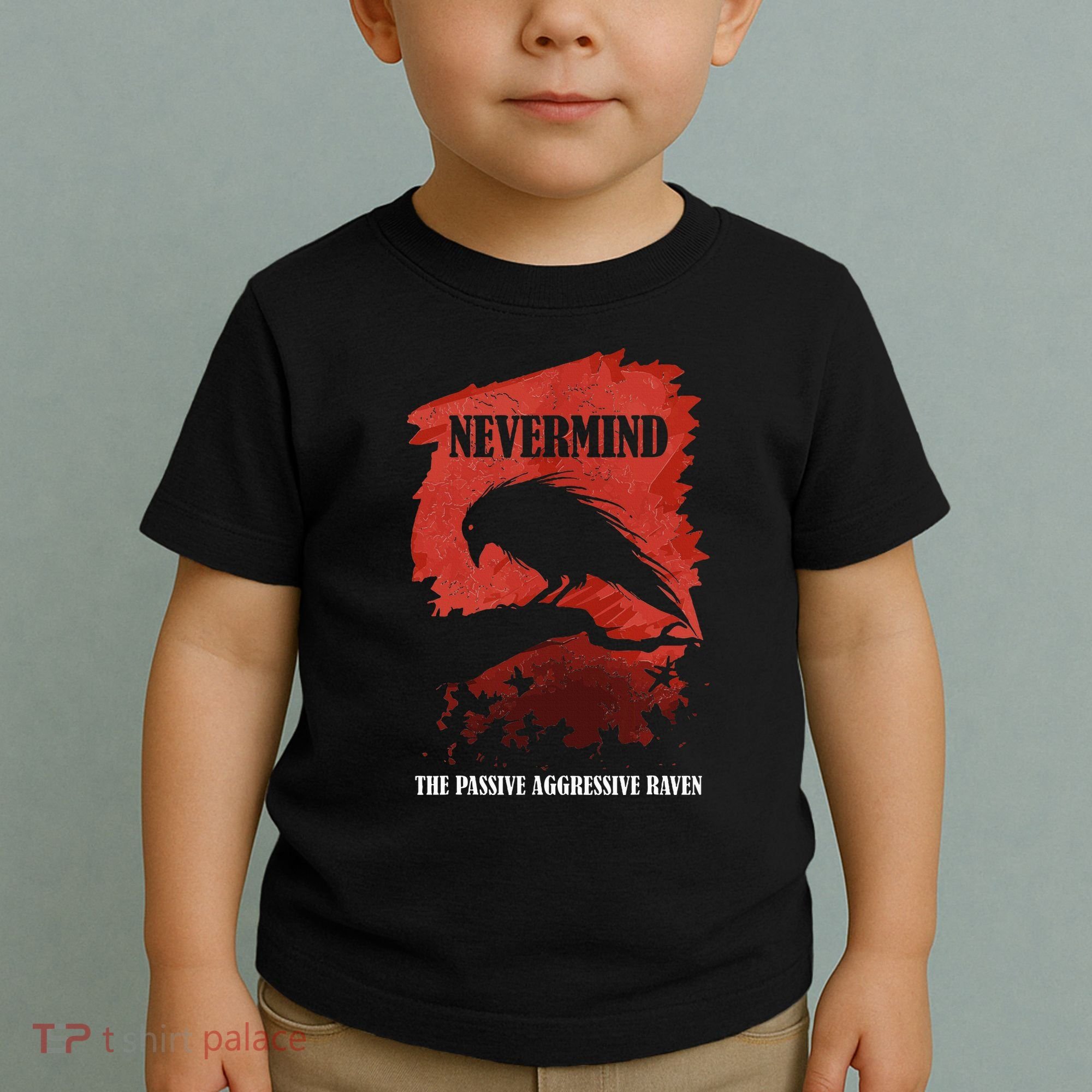A Passive Aggressive Raven Literature Nevermind Allusion Toddler T-Shirt