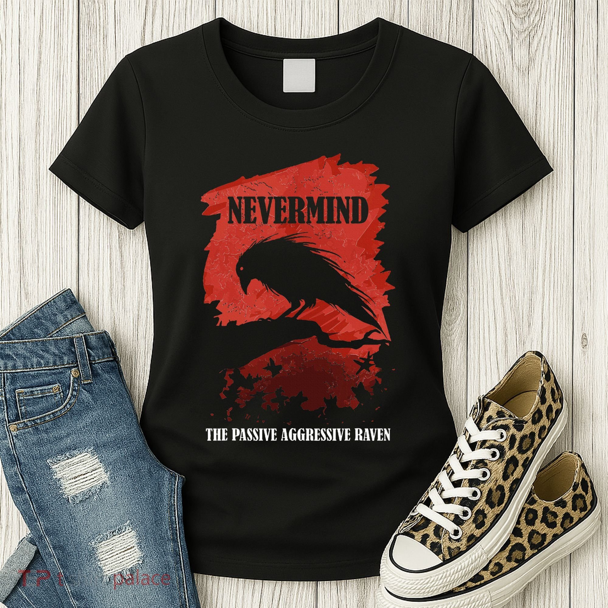 A Passive Aggressive Raven Literature Nevermind Allusion Women's T-Shirt