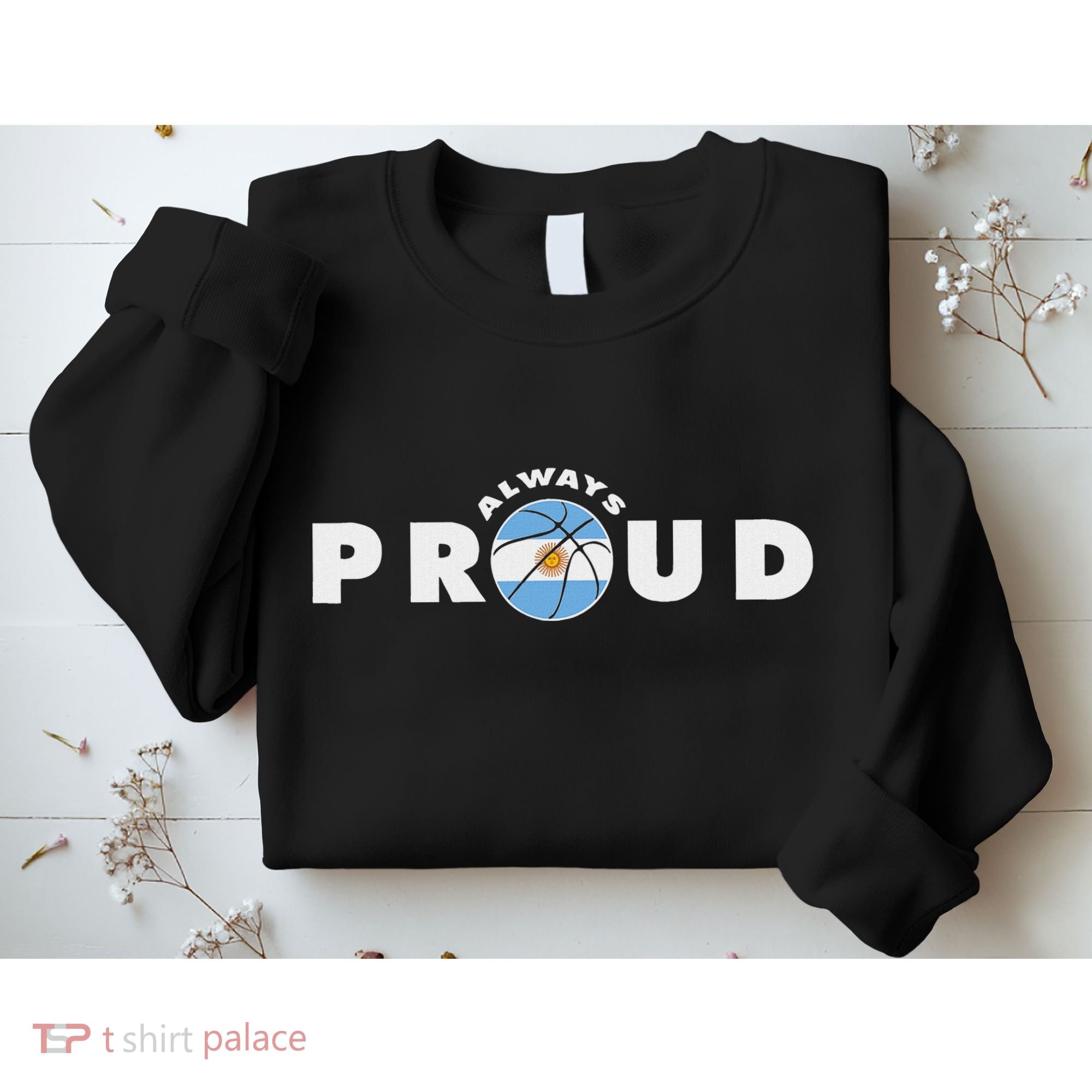 Always Proud Bandera Argentina Flag Basketball Fan Lover Sweatshirt
