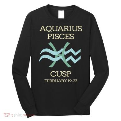 Aquarius Pisces Cusp Zodiac Horoscope Long Sleeve Shirt