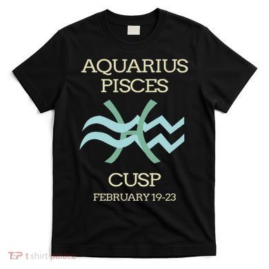 Aquarius Pisces Cusp Zodiac Horoscope T-Shirt