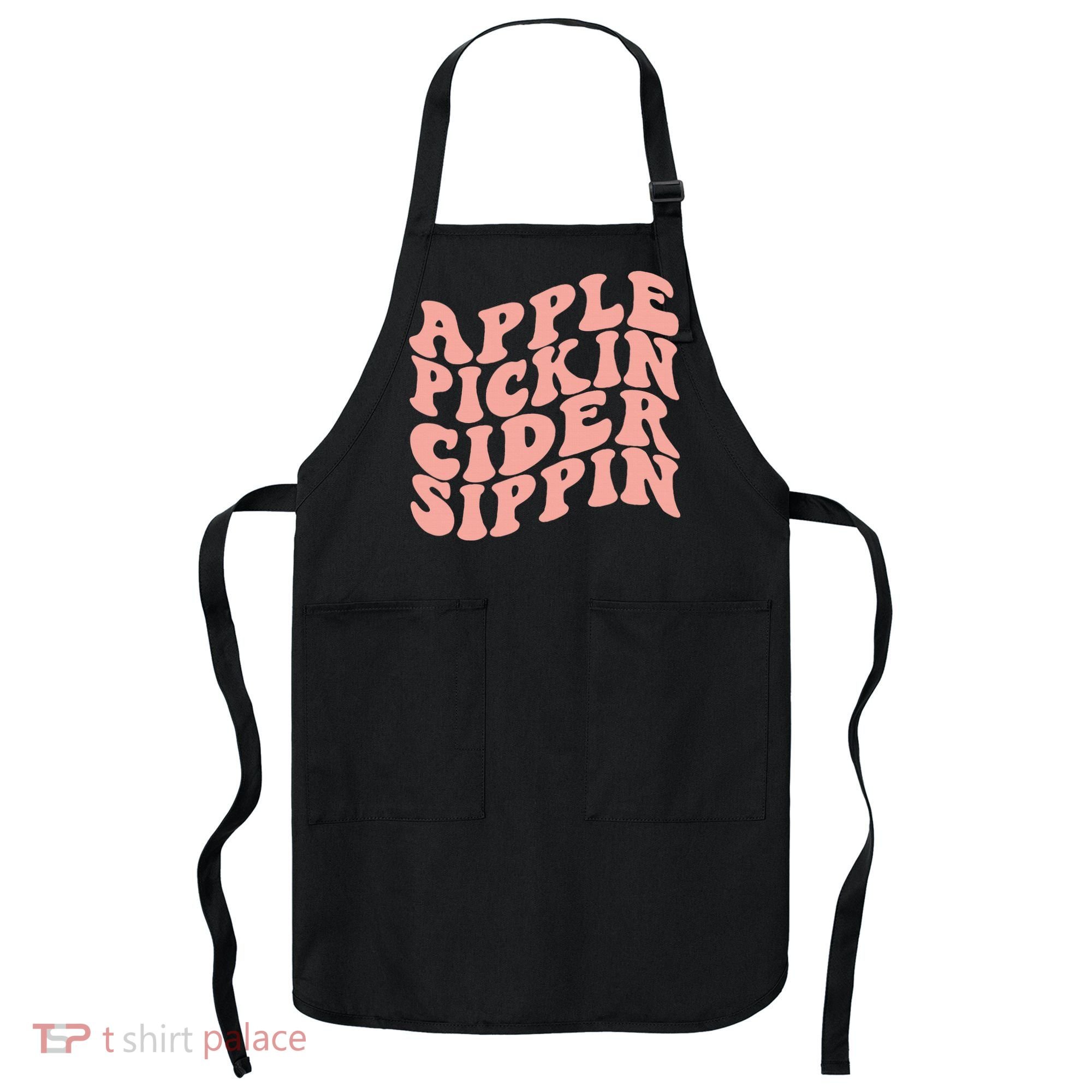 Apple Pickin Cider Sippin Apple Picking Crew Harvest Season Apron