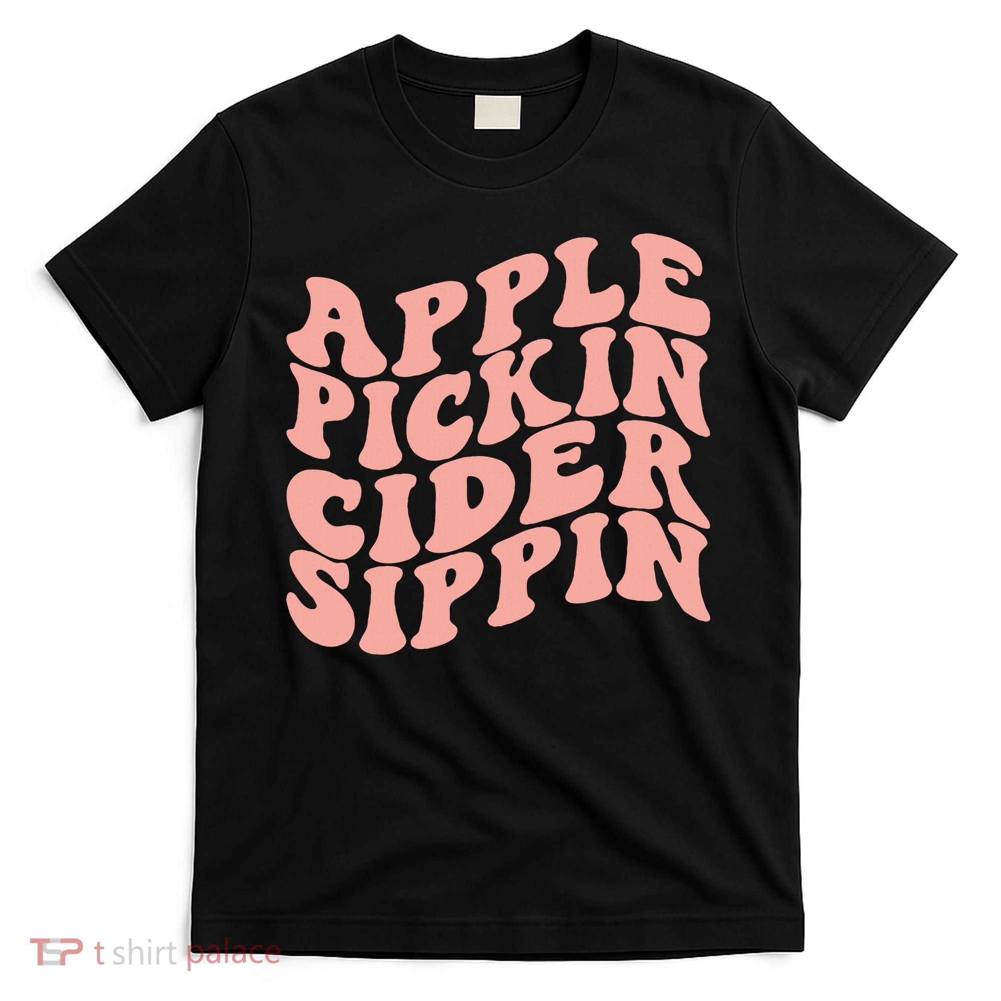 Apple Pickin Cider Sippin Apple Picking Crew Harvest Season T-Shirt