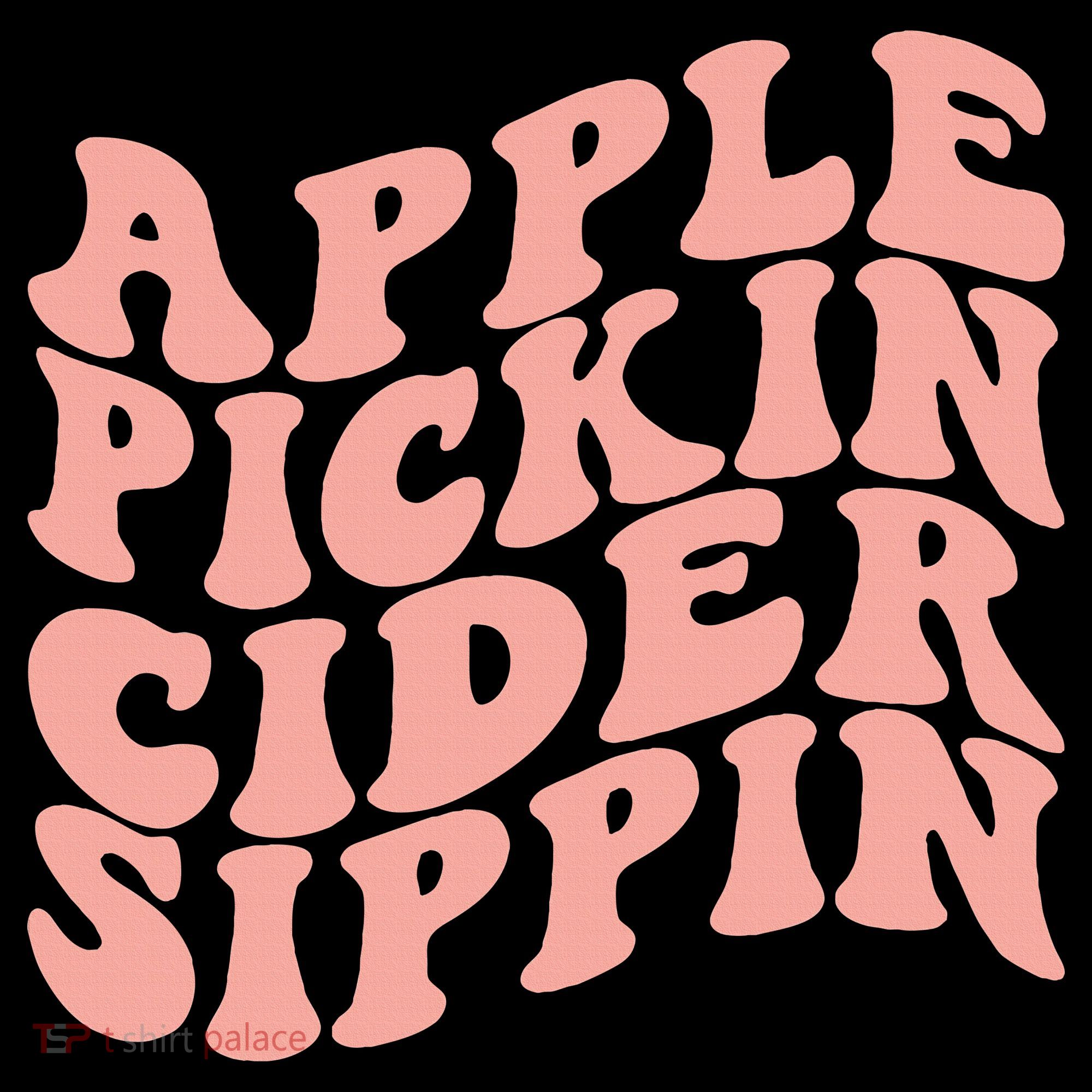 Apple Pickin Cider Sippin Apple Picking Crew Harvest Season Women's Hoodie