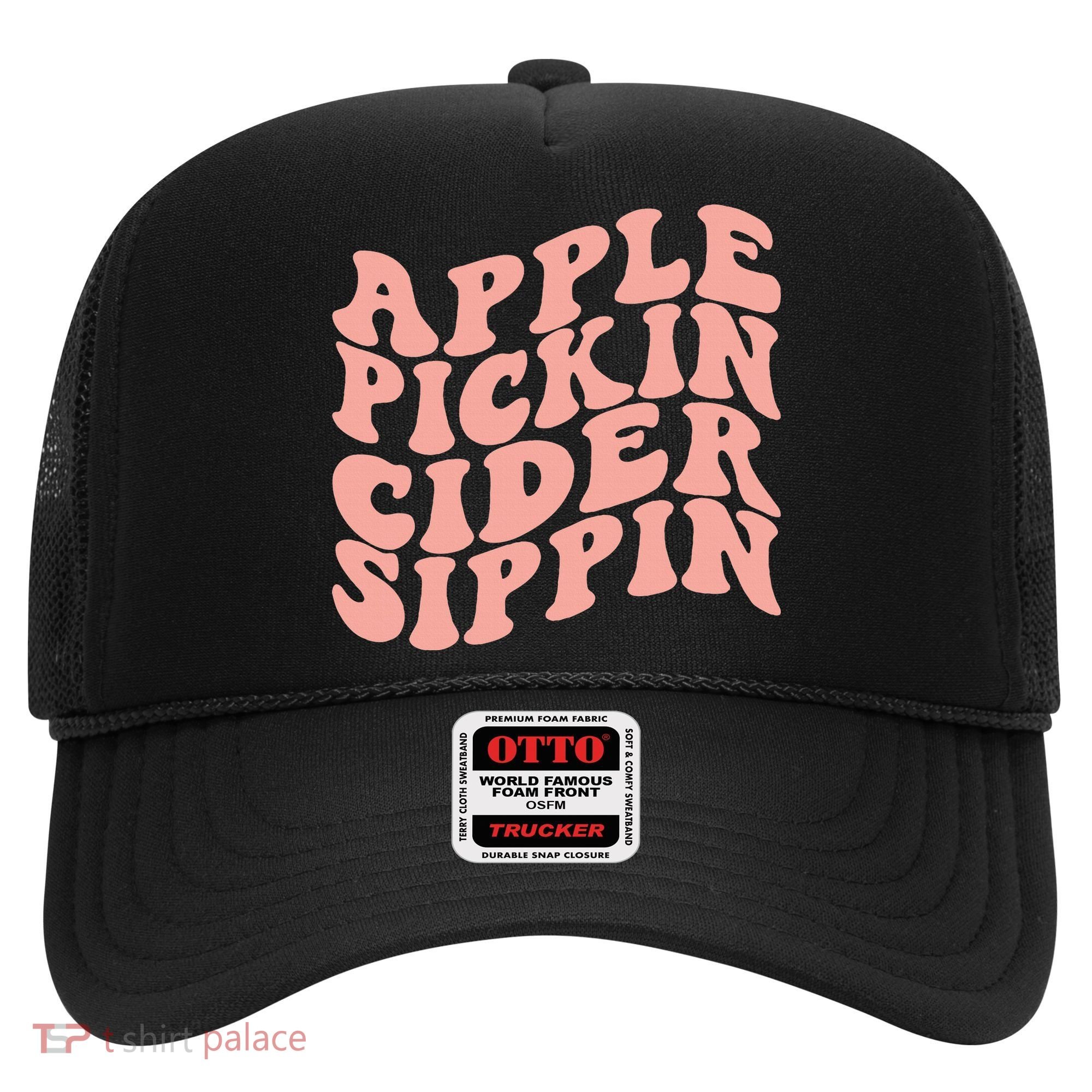 Apple Pickin Cider Sippin Apple Picking Crew Harvest Season Hat