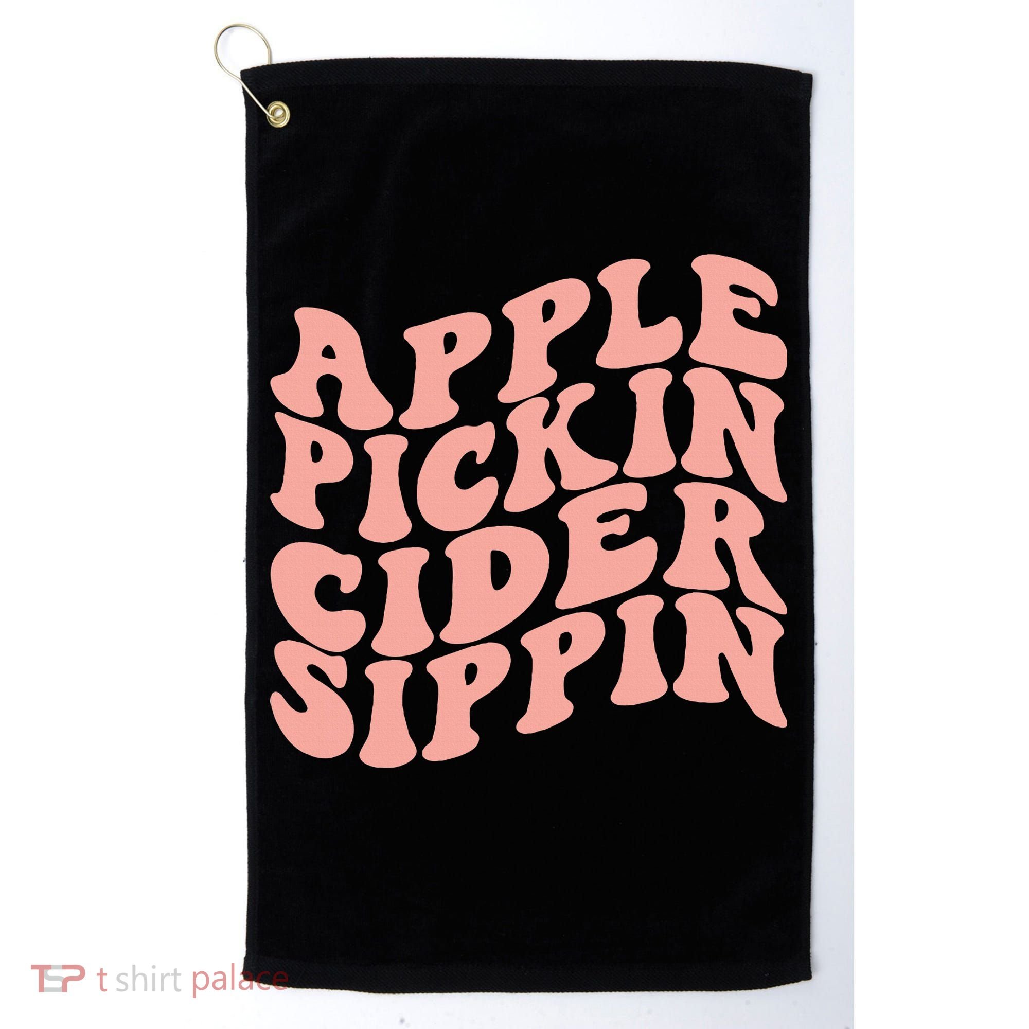 Apple Pickin Cider Sippin Apple Picking Crew Harvest Season Golf Towel