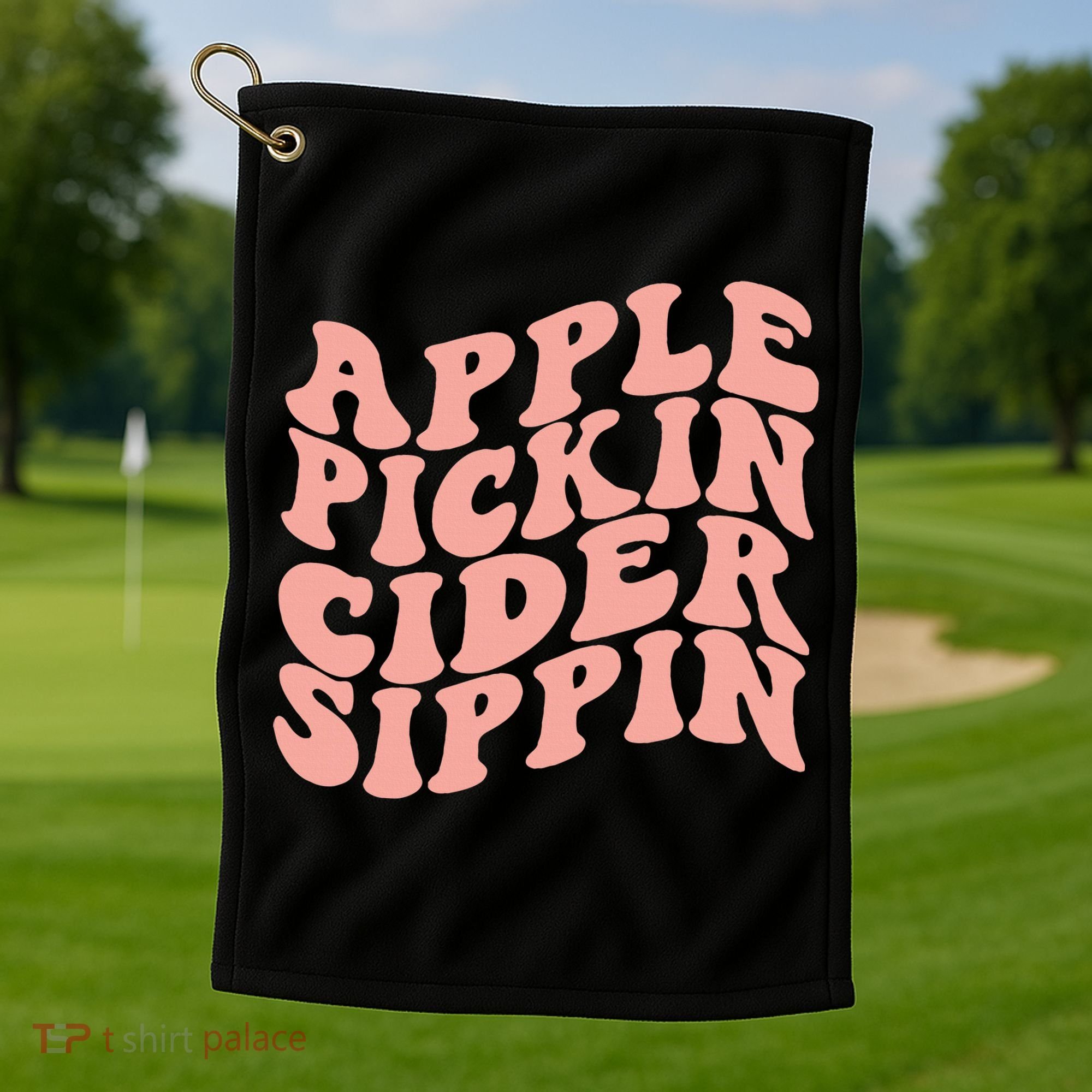 Apple Pickin Cider Sippin Apple Picking Crew Harvest Season Golf Towel