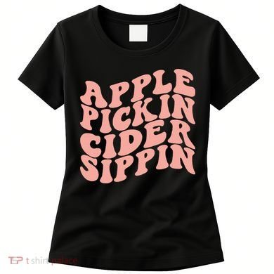 Apple Pickin Cider Sippin Apple Picking Crew Harvest Season Women's T-Shirt