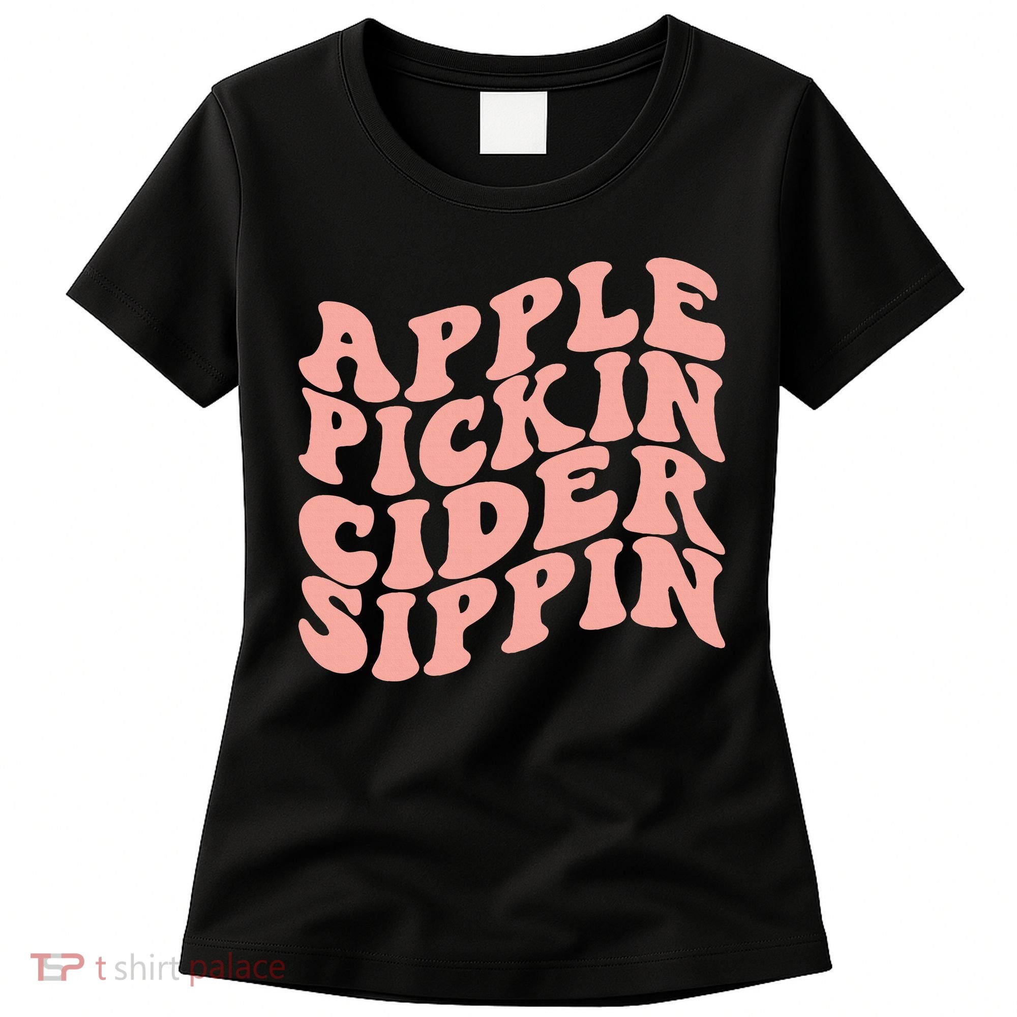 Apple Pickin Cider Sippin Apple Picking Crew Harvest Season Women's T-Shirt