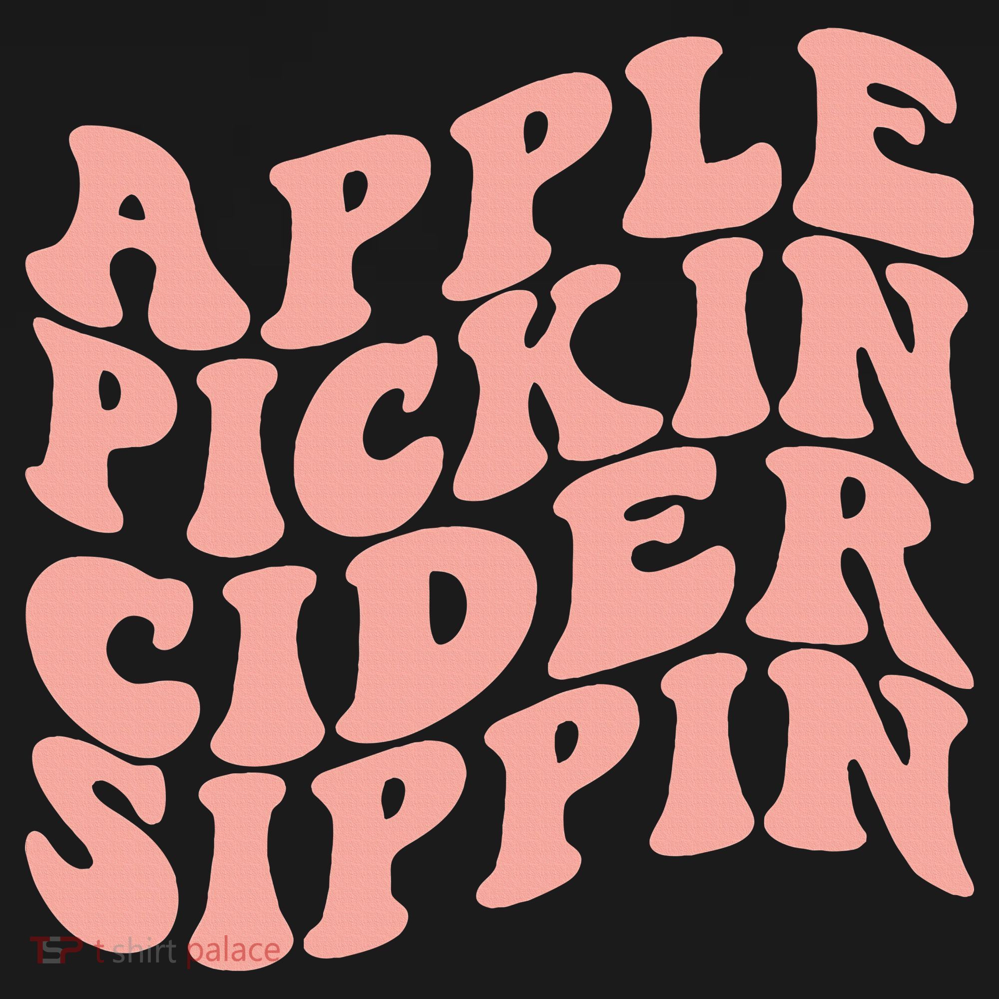 Apple Pickin Cider Sippin Apple Picking Crew Harvest Season Women's T-Shirt