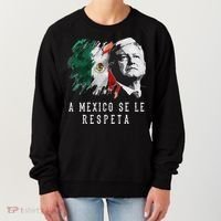 Amlo Presidente De Mexico A Mexico Se Le Respeta Women's Sweatshirt thumb 0