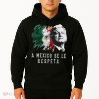 Amlo Presidente De Mexico A Mexico Se Le Respeta Hoodie thumb 2