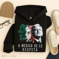 Amlo Presidente De Mexico A Mexico Se Le Respeta Hoodie thumb 4