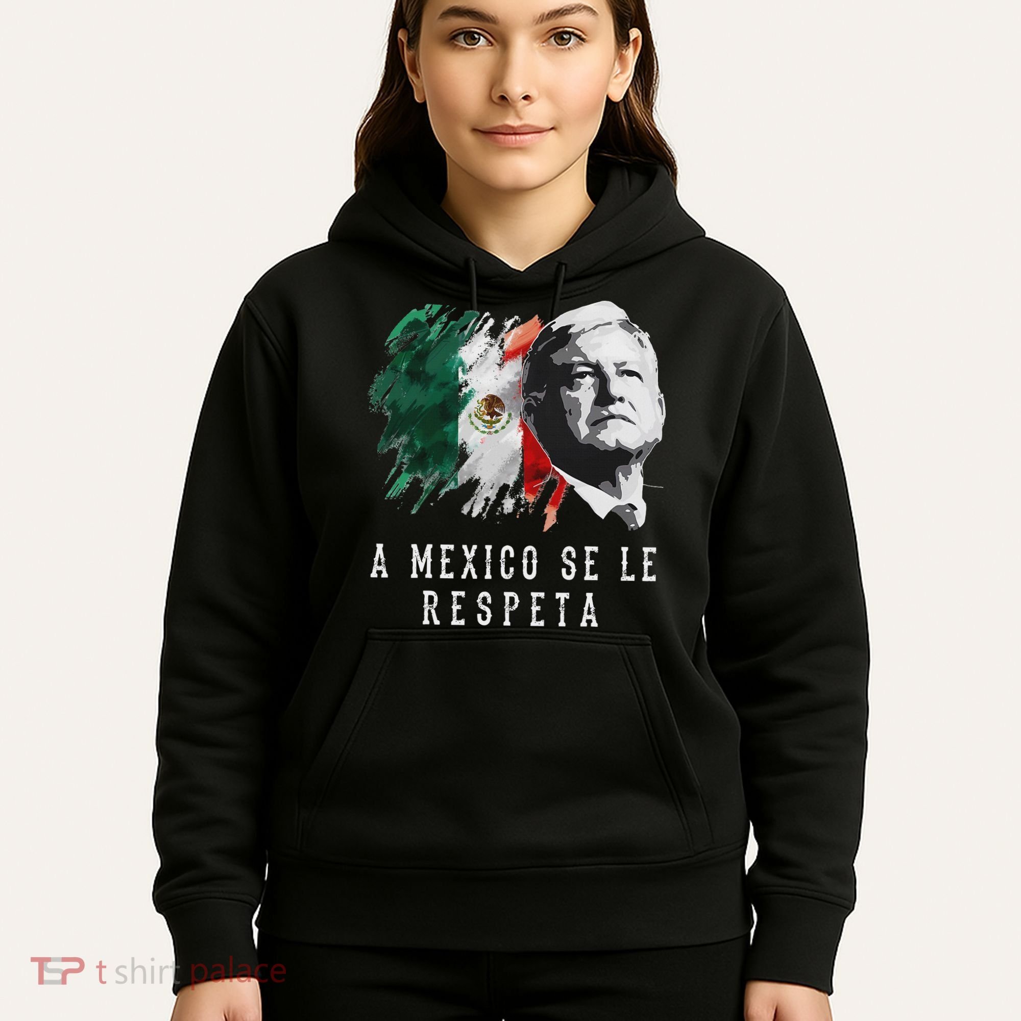 Amlo Presidente De Mexico A Mexico Se Le Respeta Hoodie