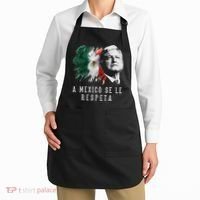 Amlo Presidente De Mexico A Mexico Se Le Respeta Apron thumb 2