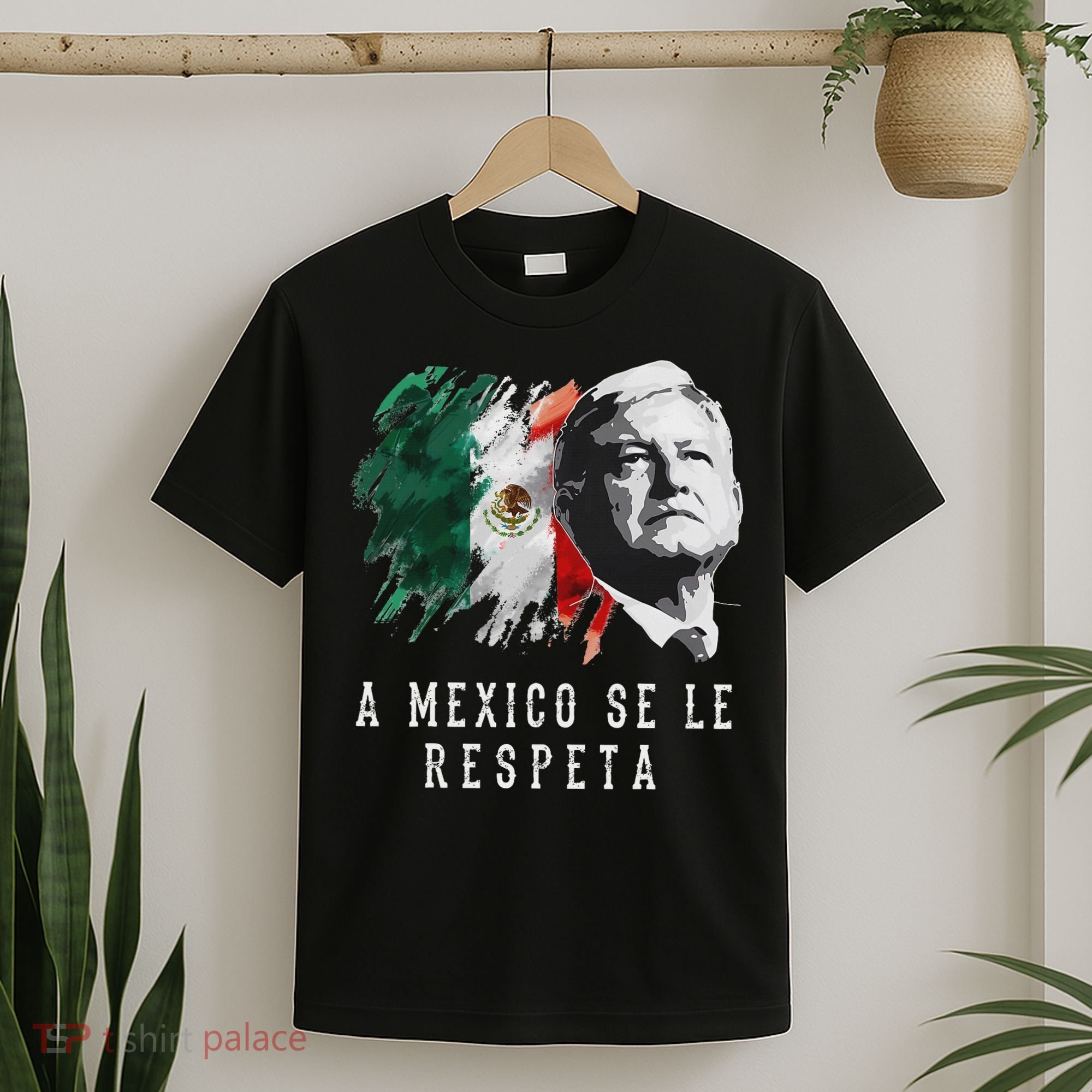 Amlo Presidente De Mexico A Mexico Se Le Respeta T-Shirt