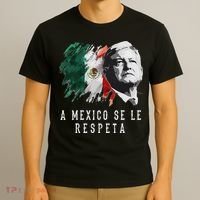 Amlo Presidente De Mexico A Mexico Se Le Respeta T-Shirt thumb 3