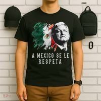 Amlo Presidente De Mexico A Mexico Se Le Respeta T-Shirt thumb 6