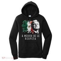 Amlo Presidente De Mexico A Mexico Se Le Respeta Women's Hoodie thumb 0