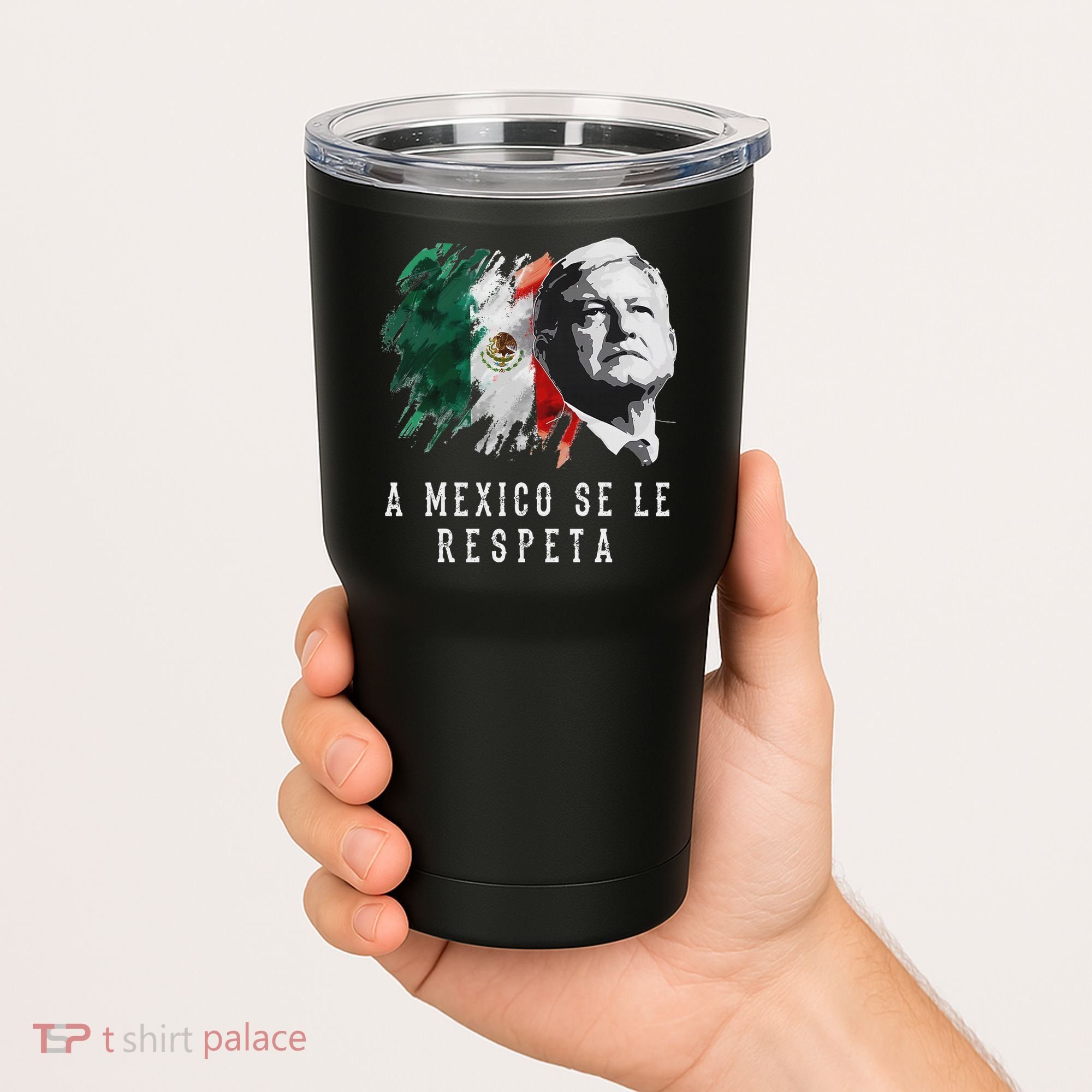Amlo Presidente De Mexico A Mexico Se Le Respeta Tumbler
