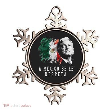 Amlo Presidente De Mexico A Mexico Se Le Respeta Ornament