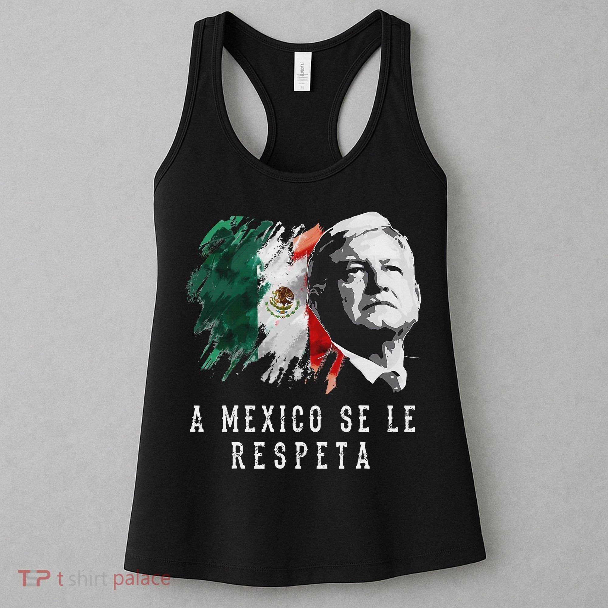 Amlo Presidente De Mexico A Mexico Se Le Respeta Women's Tank Top