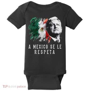Amlo Presidente De Mexico A Mexico Se Le Respeta Baby Bodysuit