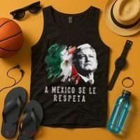 Amlo Presidente De Mexico A Mexico Se Le Respeta Tank Top thumb 4