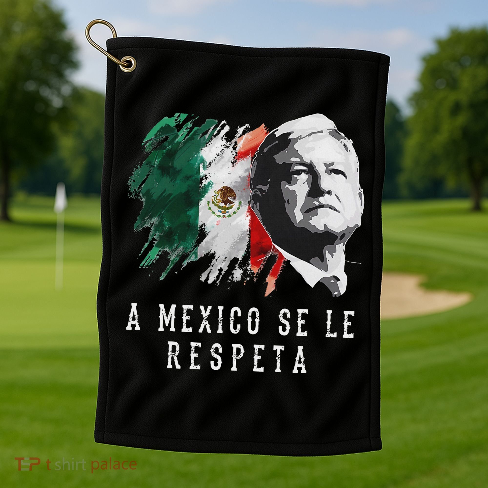 Amlo Presidente De Mexico A Mexico Se Le Respeta Golf Towel
