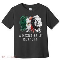 Amlo Presidente De Mexico A Mexico Se Le Respeta Toddler T-Shirt thumb 0