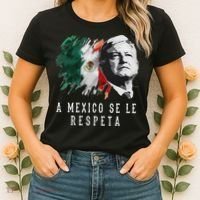 Amlo Presidente De Mexico A Mexico Se Le Respeta Women's T-Shirt thumb 2