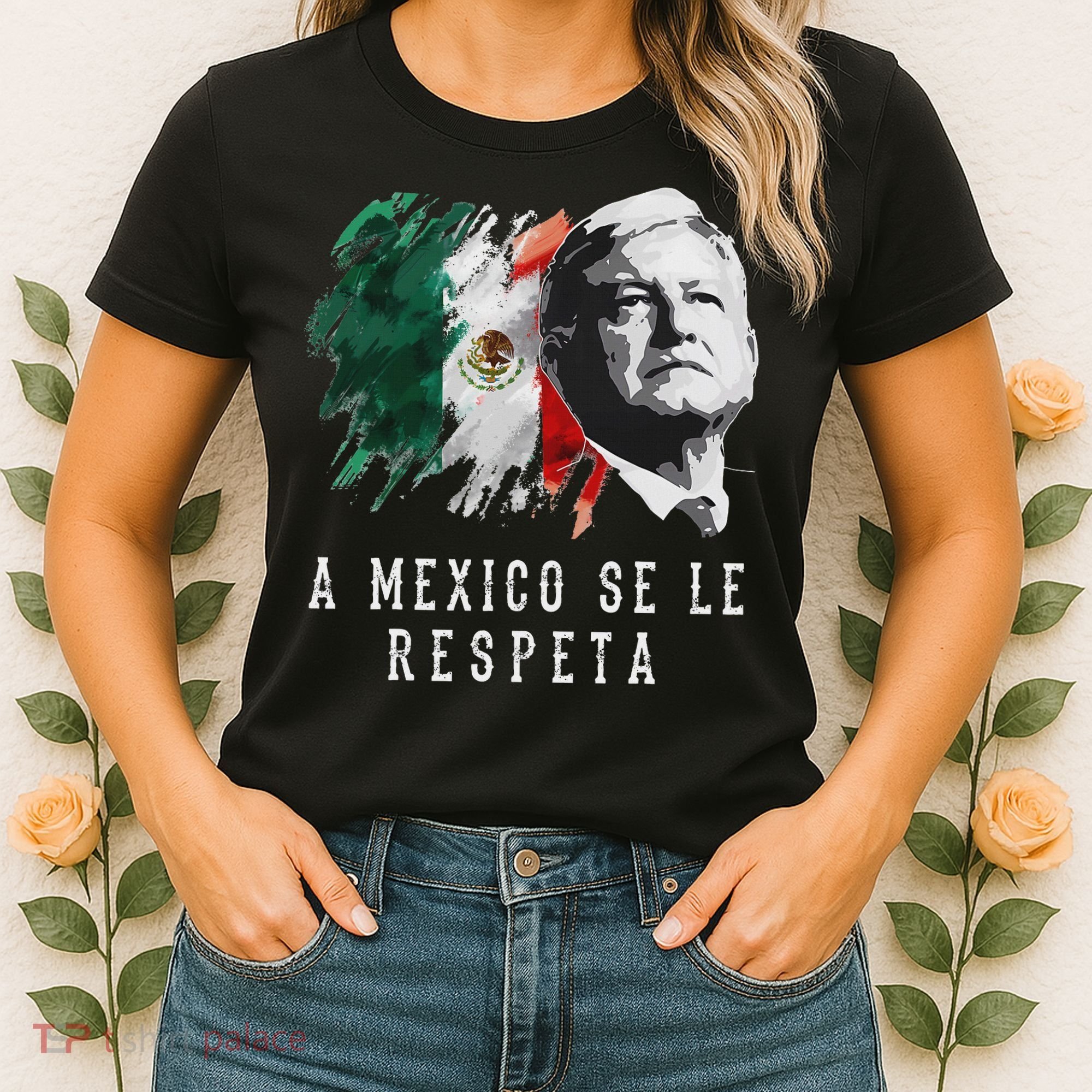 Amlo Presidente De Mexico A Mexico Se Le Respeta Women's T-Shirt