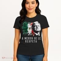 Amlo Presidente De Mexico A Mexico Se Le Respeta Women's T-Shirt thumb 4