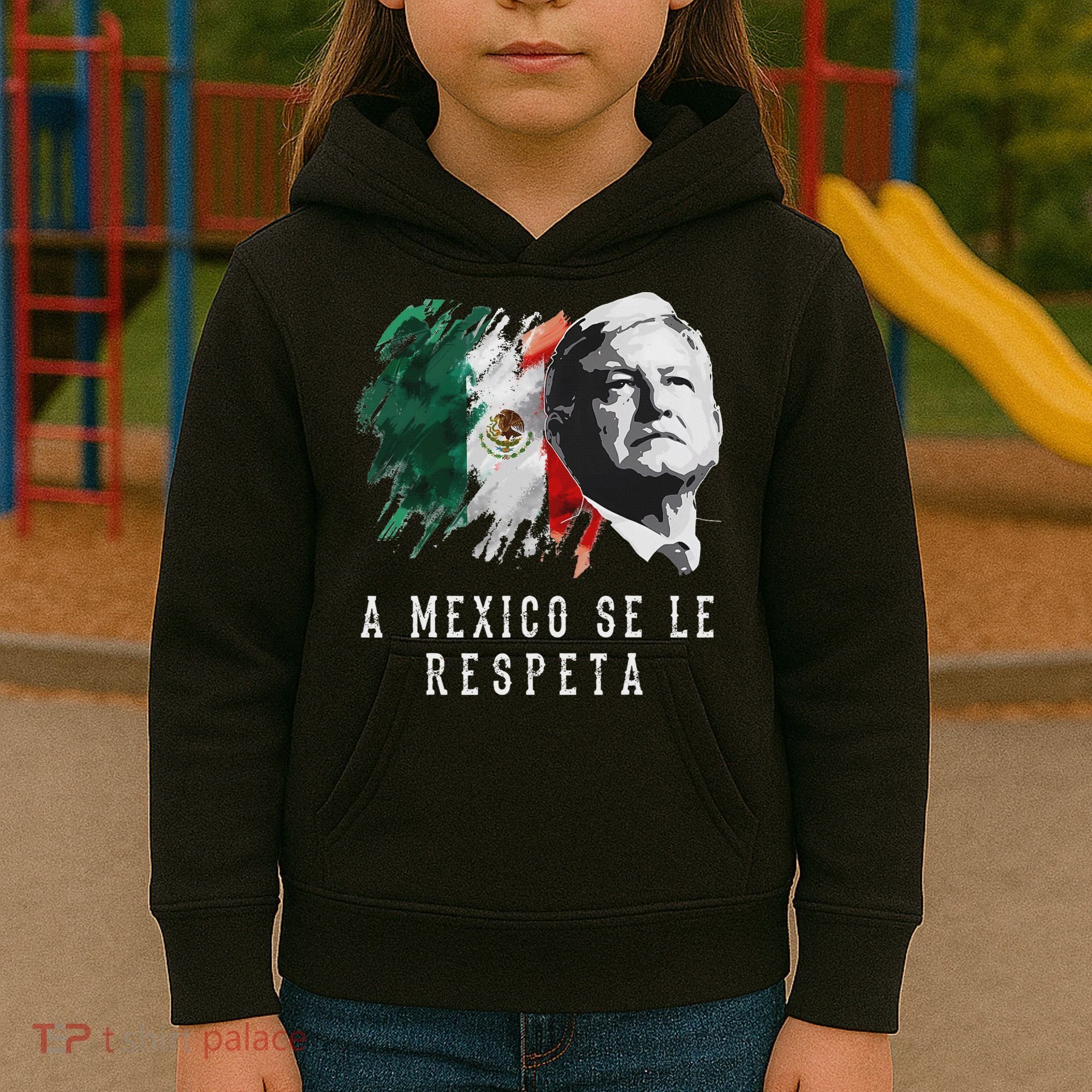 Amlo Presidente De Mexico A Mexico Se Le Respeta Kids Hoodie