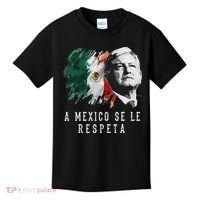 Amlo Presidente De Mexico A Mexico Se Le Respeta Kids T-Shirt thumb 0
