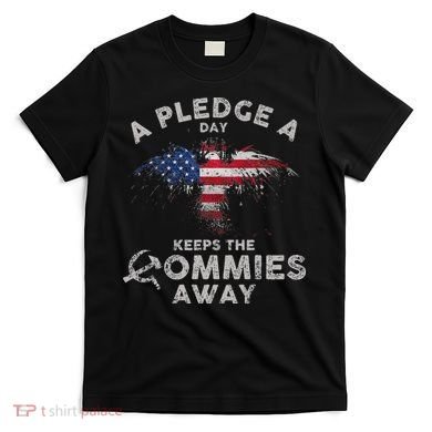 A Pledge Day Keeps The Commies Away Patriotic Eagle American T-Shirt