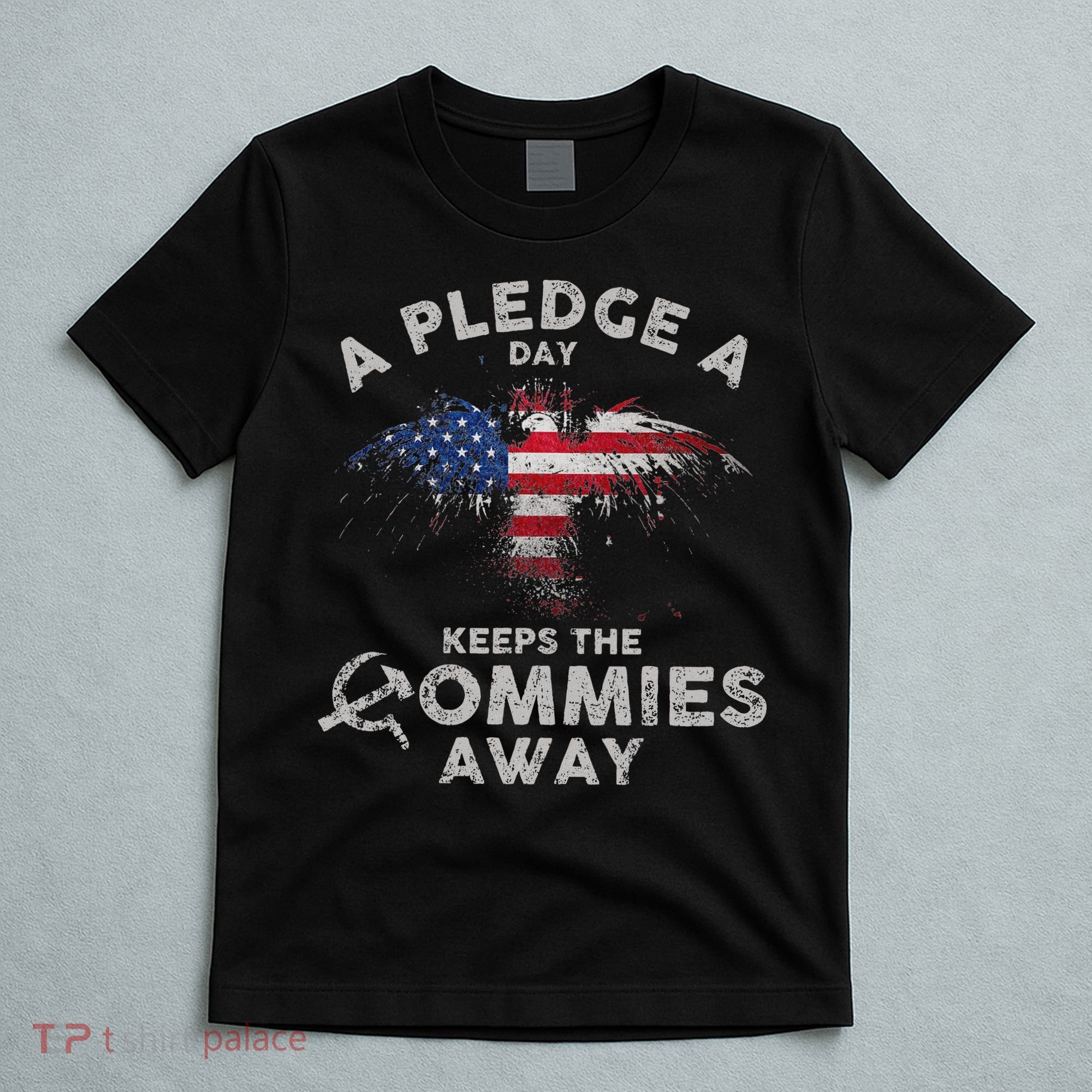A Pledge Day Keeps The Commies Away Patriotic Eagle American T-Shirt