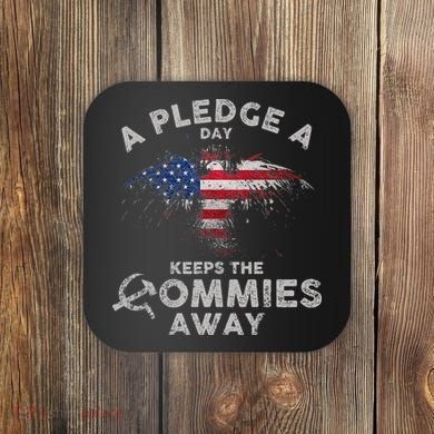 A Pledge Day Keeps The Commies Away Patriotic Eagle American Coaster