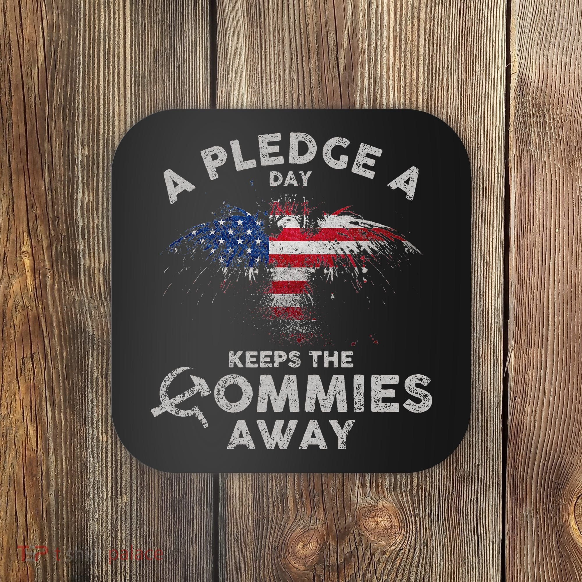 A Pledge Day Keeps The Commies Away Patriotic Eagle American Coaster