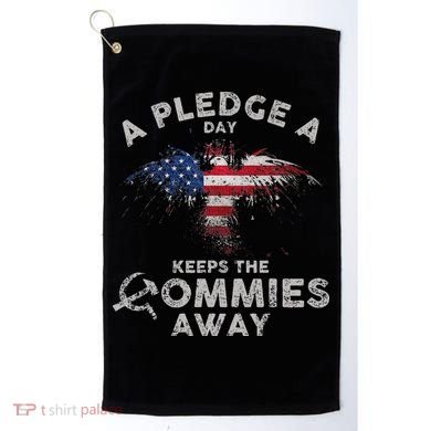 A Pledge Day Keeps The Commies Away Patriotic Eagle American Golf Towel