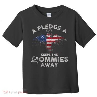 A Pledge Day Keeps The Commies Away Patriotic Eagle American Toddler T-Shirt