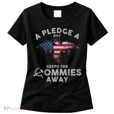 A Pledge Day Keeps The Commies Away Patriotic Eagle American Women's T-Shirt