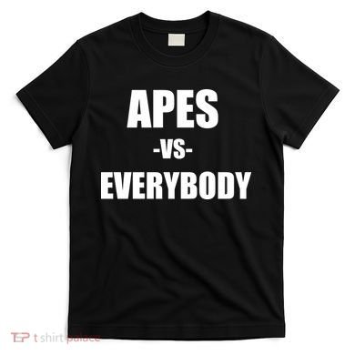 Apes Vs Everybody T-Shirt
