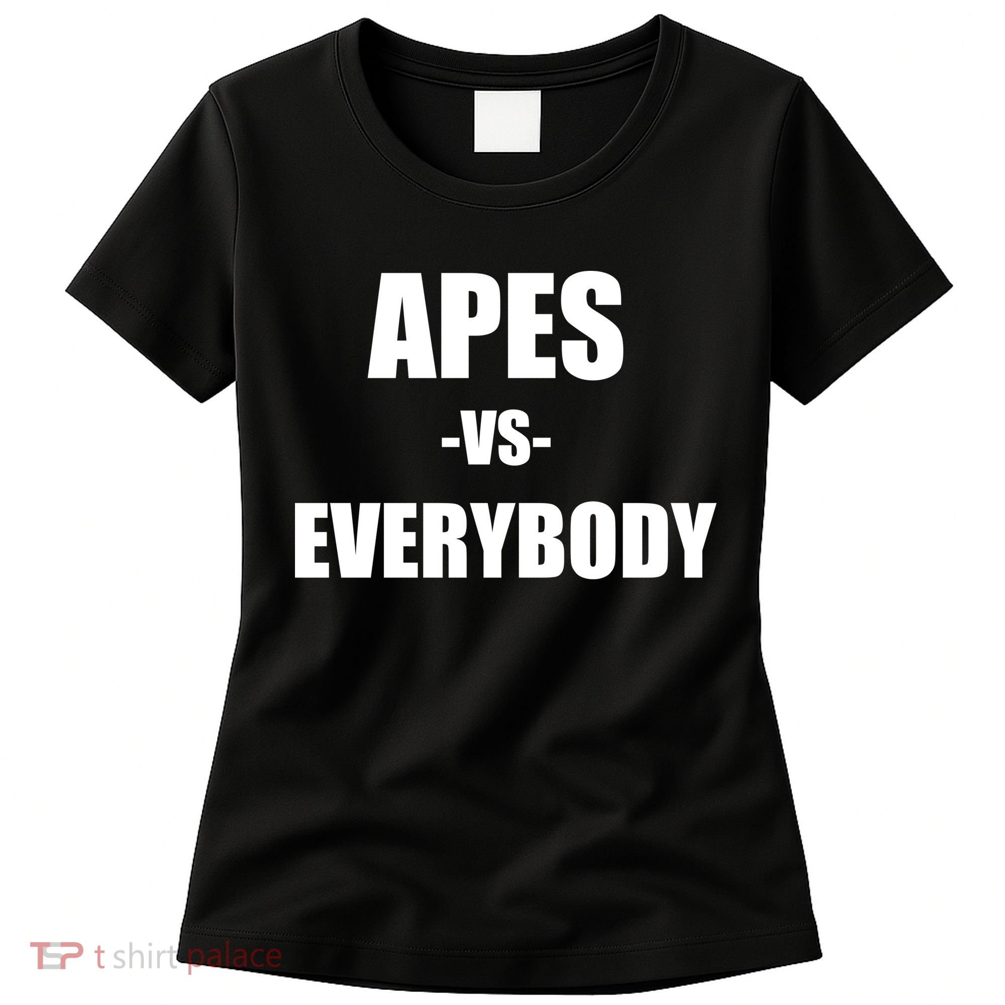 Apes Vs Everybody Women's T-Shirt