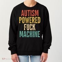 Autism Powered Fuck Machine Funny Quote Gift Women's Sweatshirt thumb 0