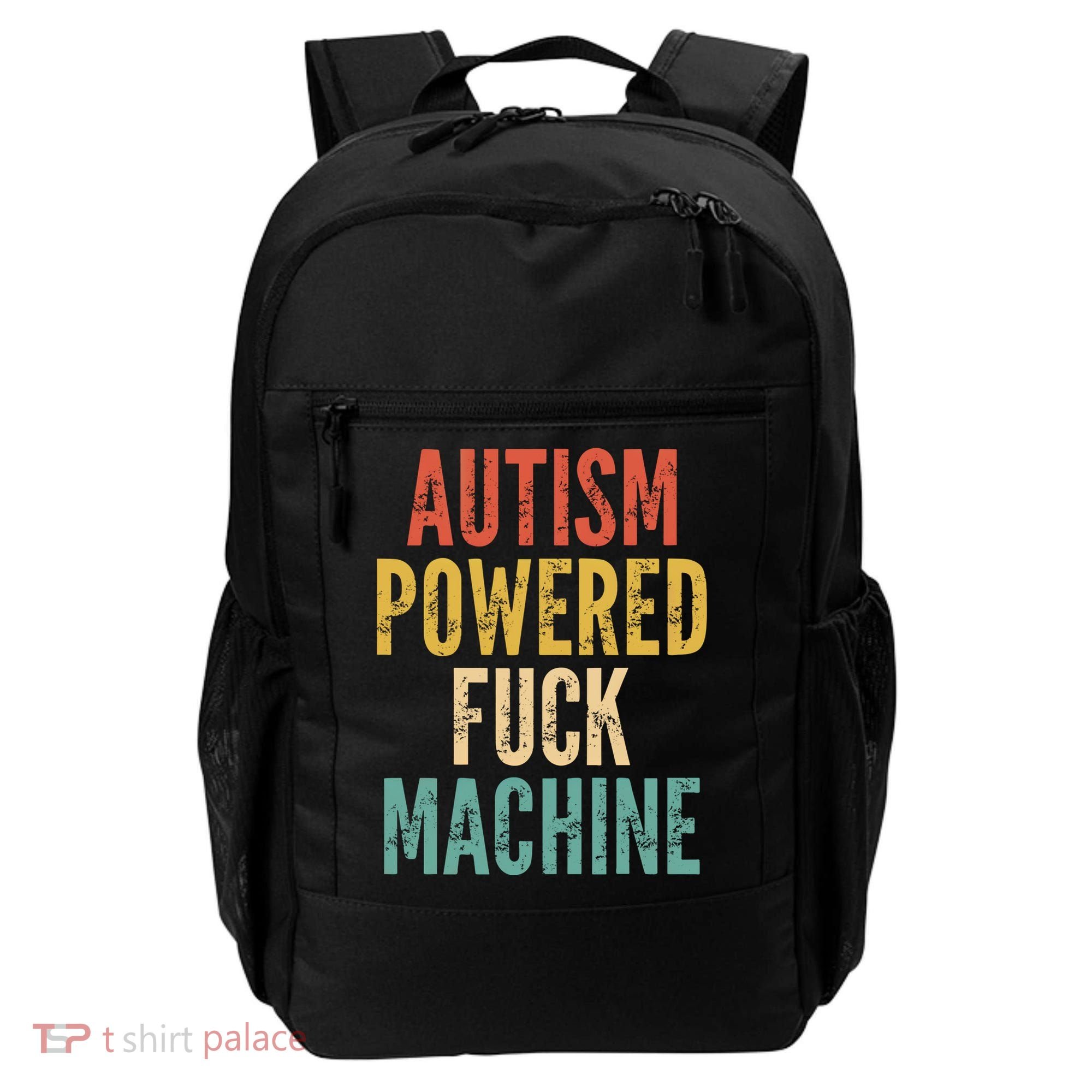 Autism Powered Fuck Machine Funny Quote Gift Backpack
