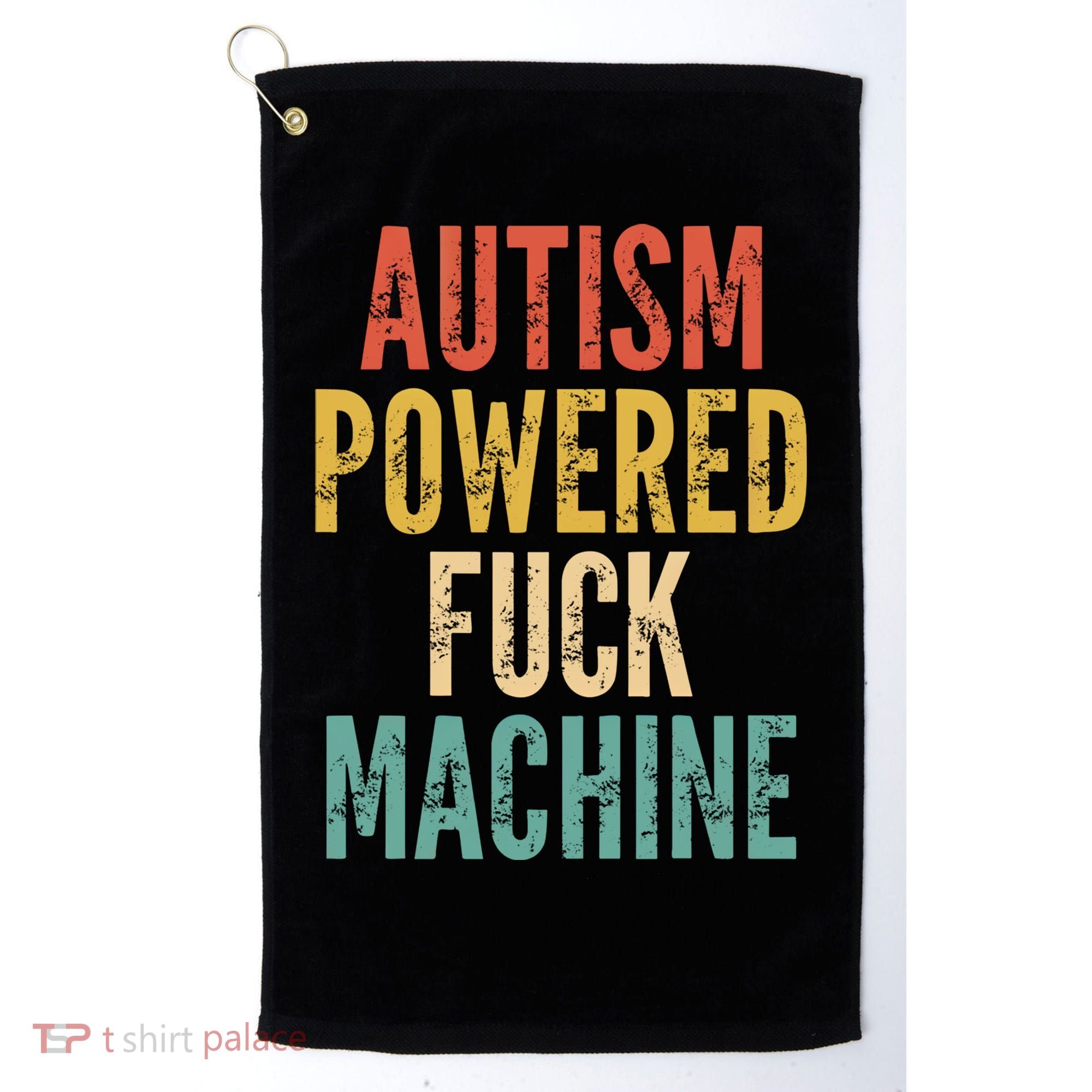 Autism Powered Fuck Machine Funny Quote Gift Golf Towel